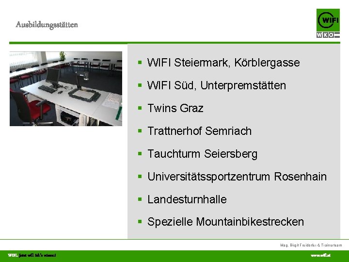 Ausbildungsstätten § WIFI Steiermark, Körblergasse § WIFI Süd, Unterpremstätten § Twins Graz § Trattnerhof