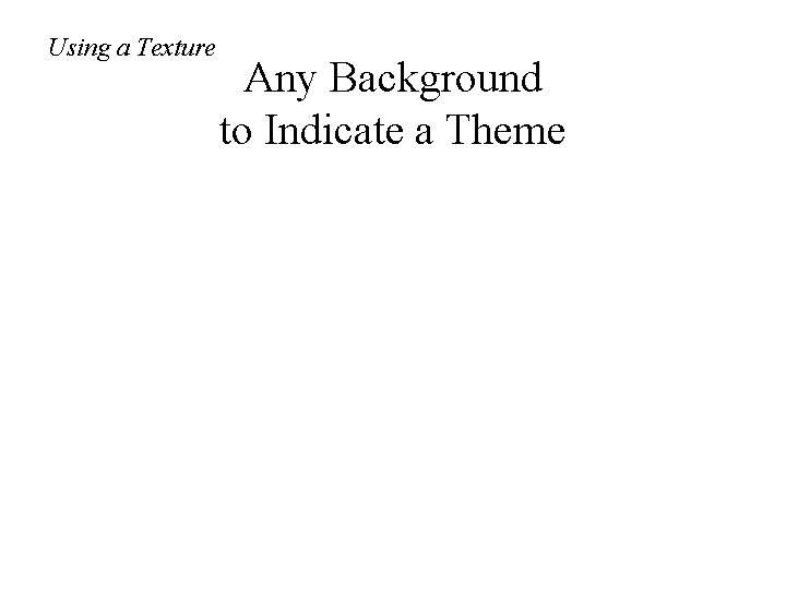 Using a Texture Any Background to Indicate a Theme 