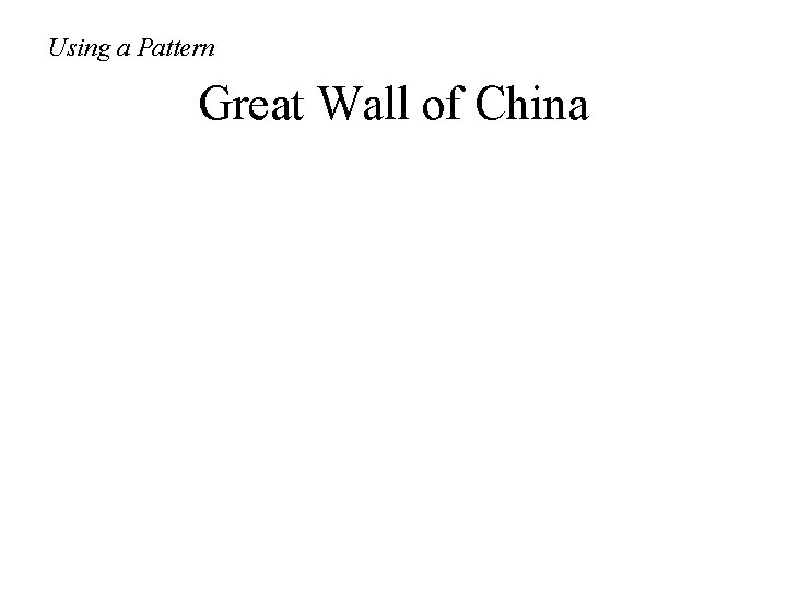 Using a Pattern Great Wall of China 