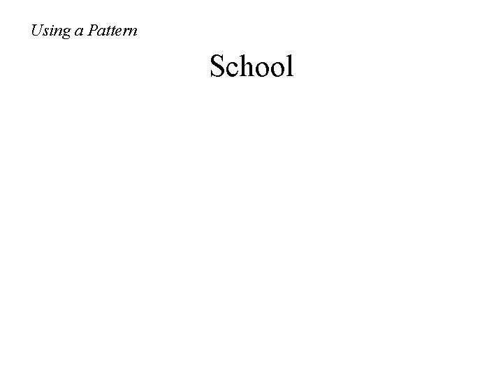 Using a Pattern School 