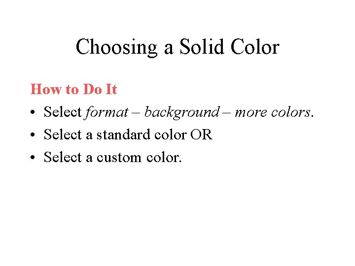 Choosing a Solid Color How to Do It • Select format – background –