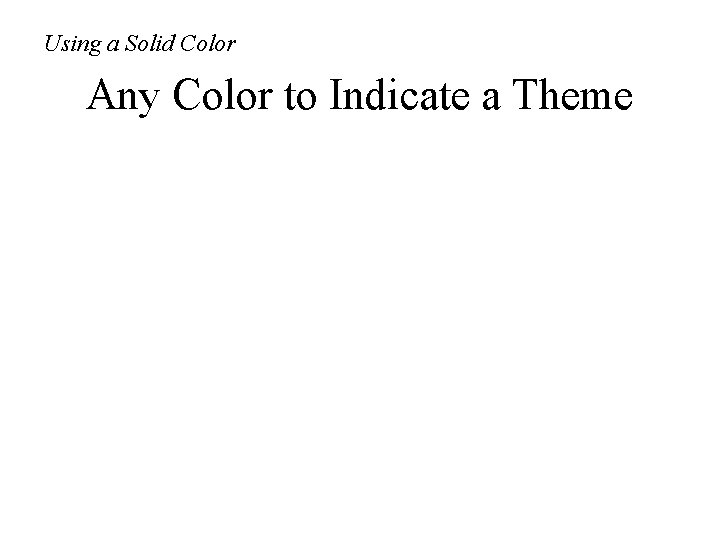 Using a Solid Color Any Color to Indicate a Theme 
