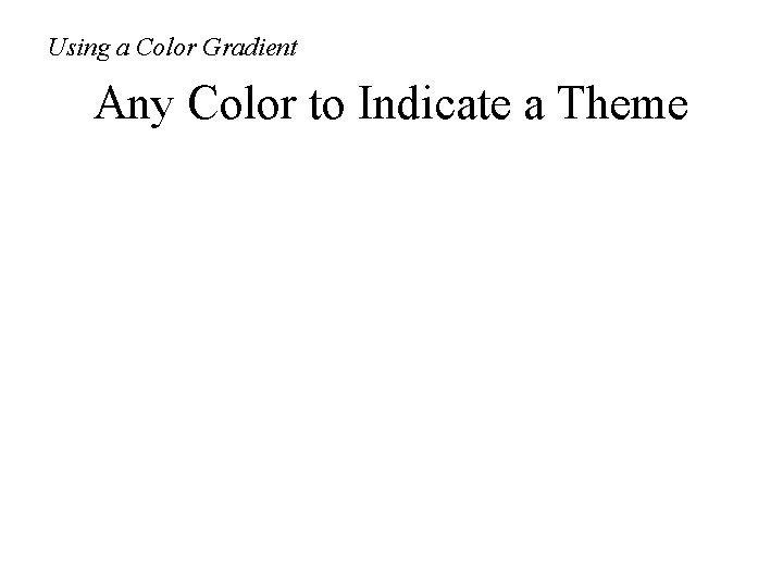 Using a Color Gradient Any Color to Indicate a Theme 