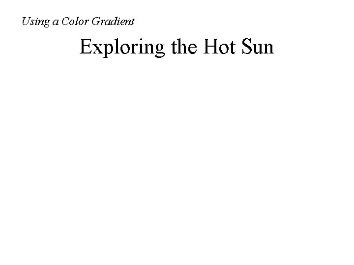 Using a Color Gradient Exploring the Hot Sun 