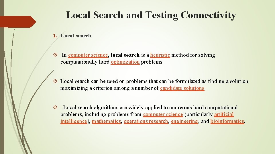 Local Search and Testing Connectivity 1. Local search In computer science, local search is