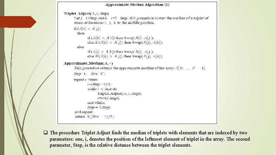 q The procedure Triplet Adjust finds the median of triplets with elements that are
