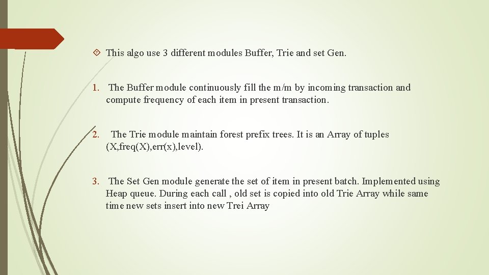  This algo use 3 different modules Buffer, Trie and set Gen. 1. The