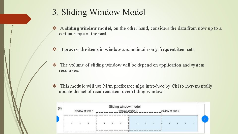 3. Sliding Window Model A sliding window model, on the other hand, considers the