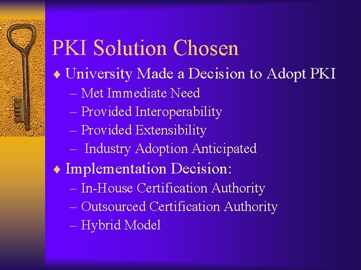 PKI Solution Chosen ¨ University Made a Decision to Adopt PKI – Met Immediate