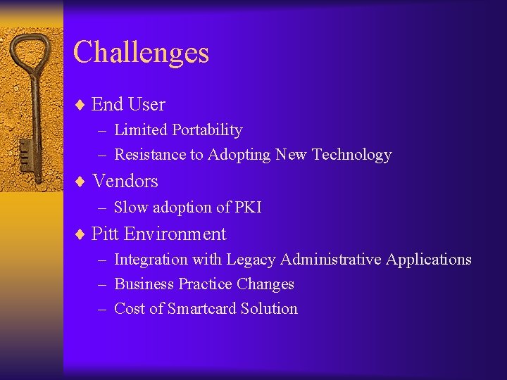 Challenges ¨ End User – Limited Portability – Resistance to Adopting New Technology ¨