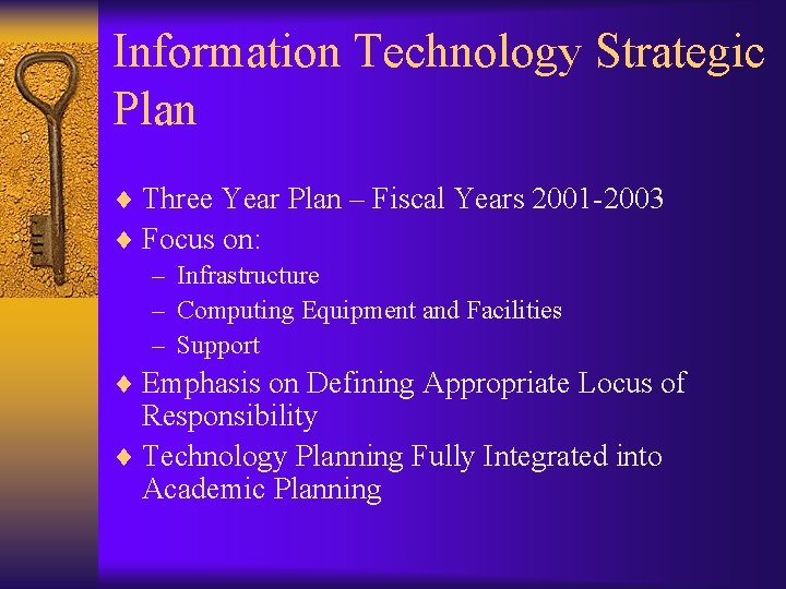 Information Technology Strategic Plan ¨ Three Year Plan – Fiscal Years 2001 -2003 ¨