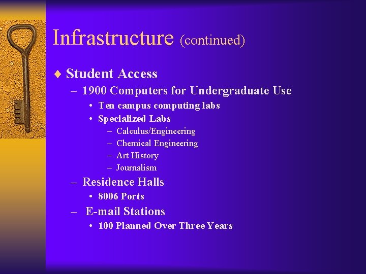 Infrastructure (continued) ¨ Student Access – 1900 Computers for Undergraduate Use • Ten campus