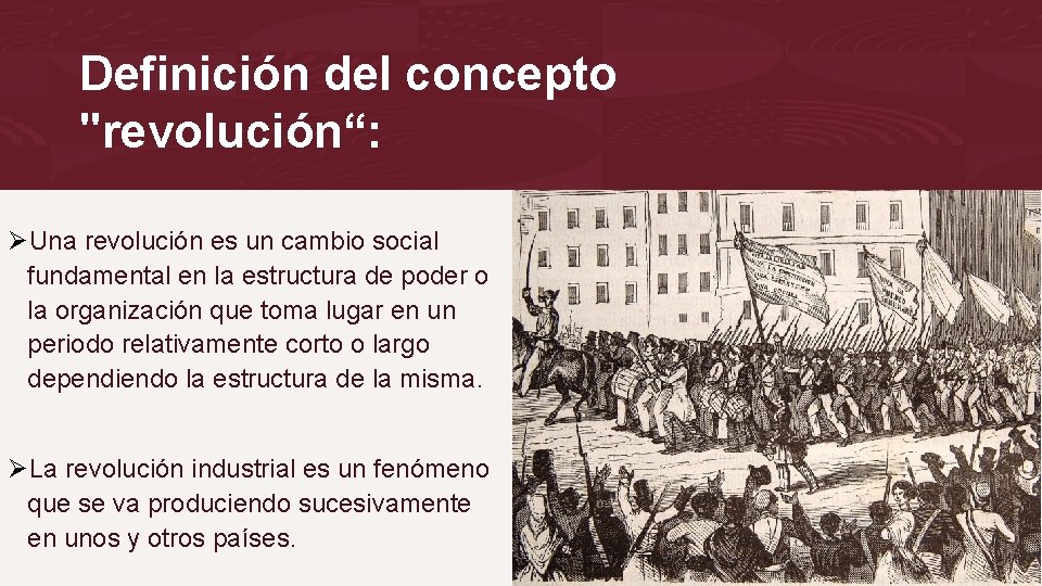 Definición del concepto "revolución“: ØUna revolución es un cambio social fundamental en la estructura