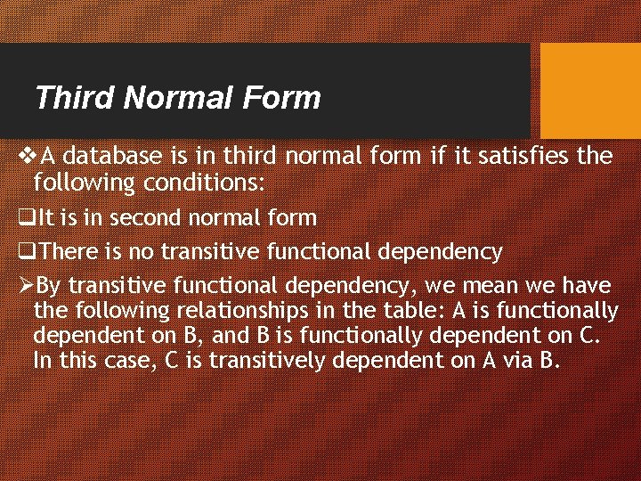 Third Normal Form v. A database is in third normal form if it satisfies