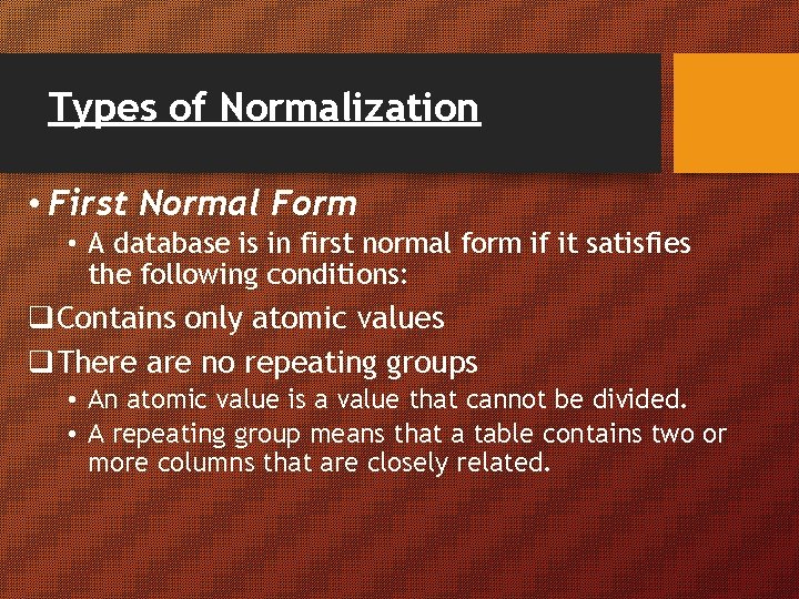 Types of Normalization • First Normal Form • A database is in first normal