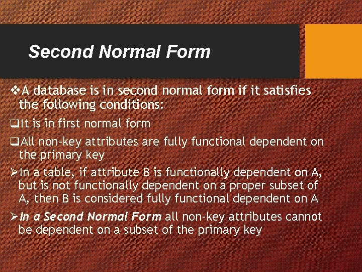 Second Normal Form v. A database is in second normal form if it satisfies
