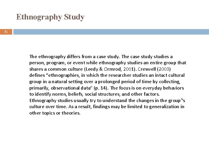 Ethnography Study 21 The ethnography differs from a case study. The case study studies