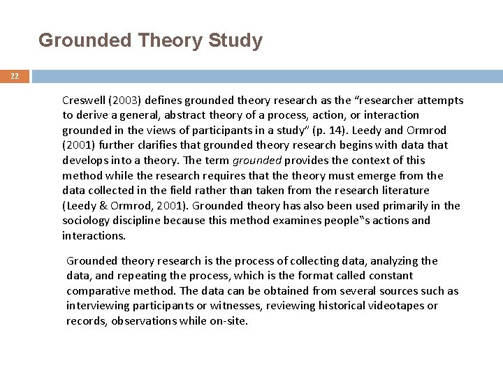Grounded Theory Study 22 Creswell (2003) defines grounded theory research as the “researcher attempts