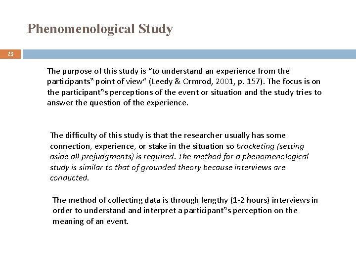 Phenomenological Study 23 The purpose of this study is “to understand an experience from