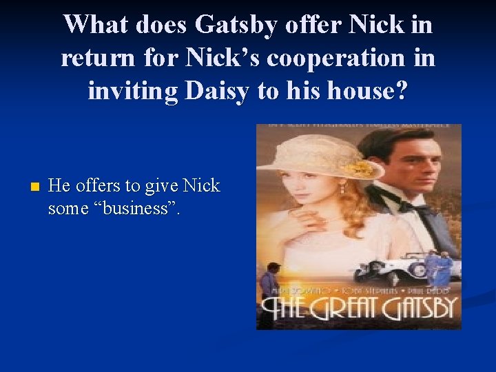 What does Gatsby offer Nick in return for Nick’s cooperation in inviting Daisy to