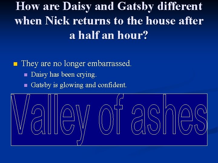 How are Daisy and Gatsby different when Nick returns to the house after a