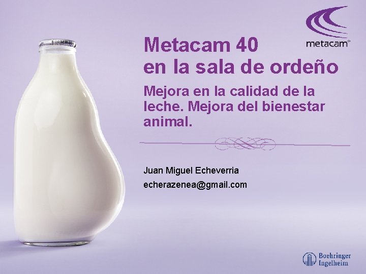 Metacam 40 en la sala de ordeño Mejora en la calidad de la leche.