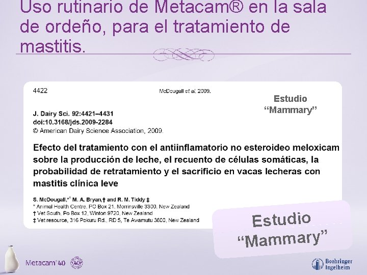 Uso rutinario de Metacam® en la sala de ordeño, para el tratamiento de mastitis.