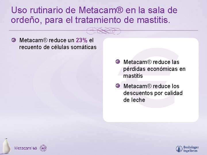 Uso rutinario de Metacam® en la sala de ordeño, para el tratamiento de mastitis.