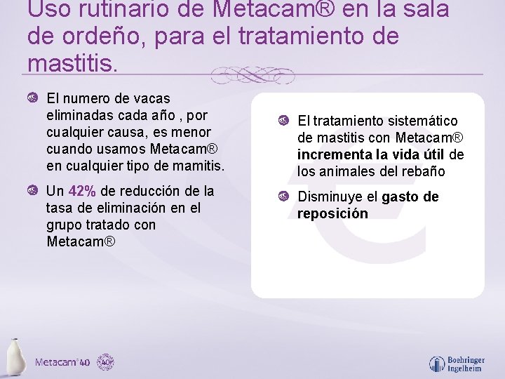 Uso rutinario de Metacam® en la sala de ordeño, para el tratamiento de mastitis.
