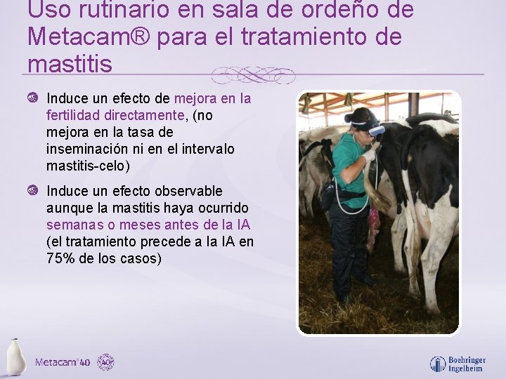 Uso rutinario en sala de ordeño de Metacam® para el tratamiento de mastitis Induce