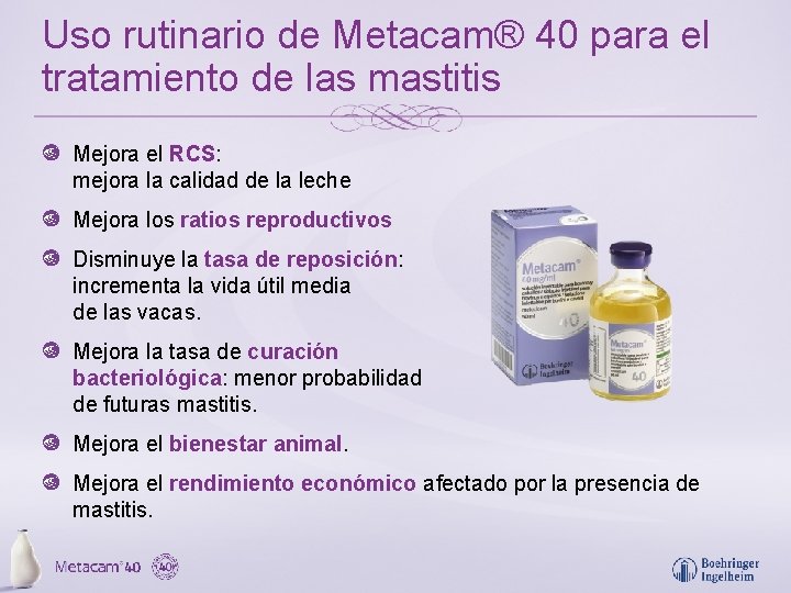 Uso rutinario de Metacam® 40 para el tratamiento de las mastitis Mejora el RCS: