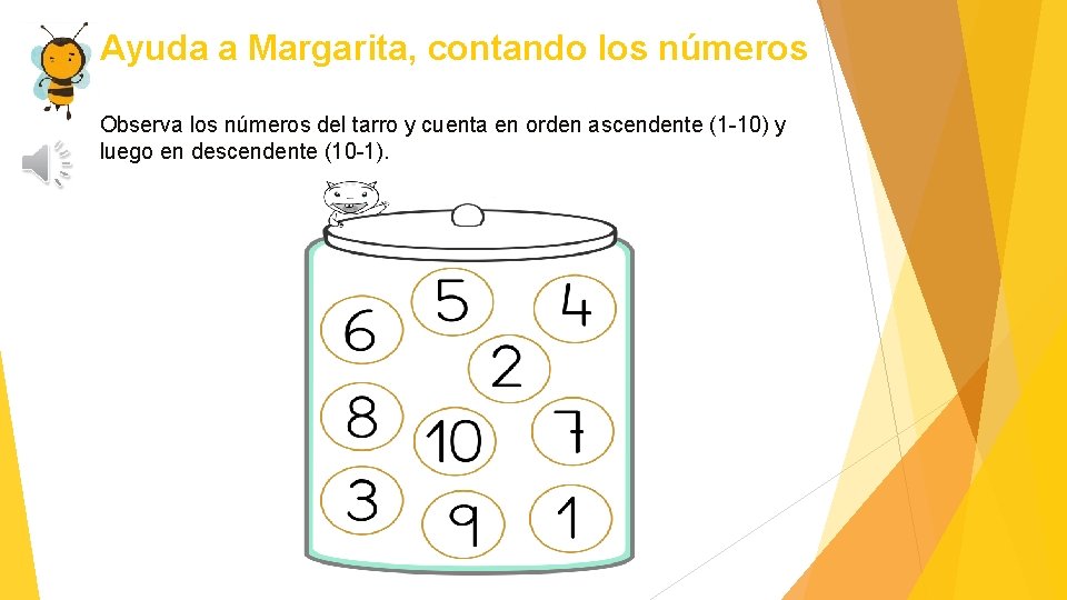 Ayuda a Margarita, contando los números Observa los números del tarro y cuenta en