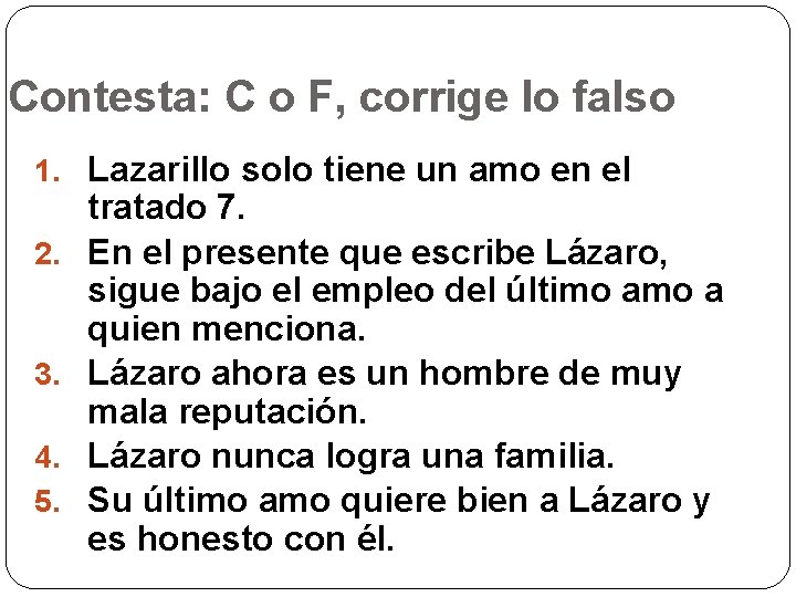 Contesta: C o F, corrige lo falso 1. Lazarillo solo tiene un amo en