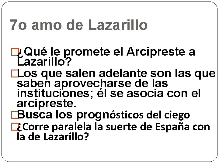 7 o amo de Lazarillo �¿Qué le promete el Arcipreste a Lazarillo? �Los que