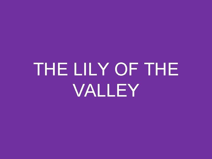 THE LILY OF THE VALLEY 