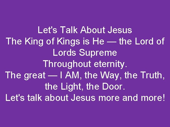 Let's Talk About Jesus The King of Kings is He — the Lord of