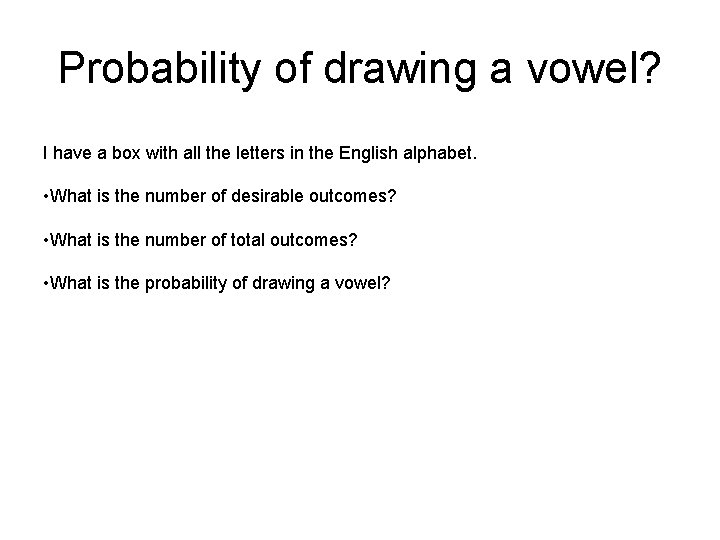 Probability of drawing a vowel? I have a box with all the letters in