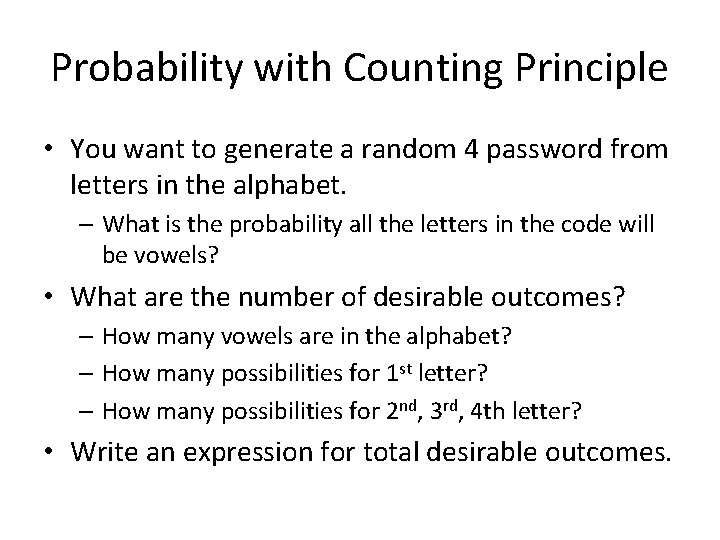 Probability with Counting Principle • You want to generate a random 4 password from