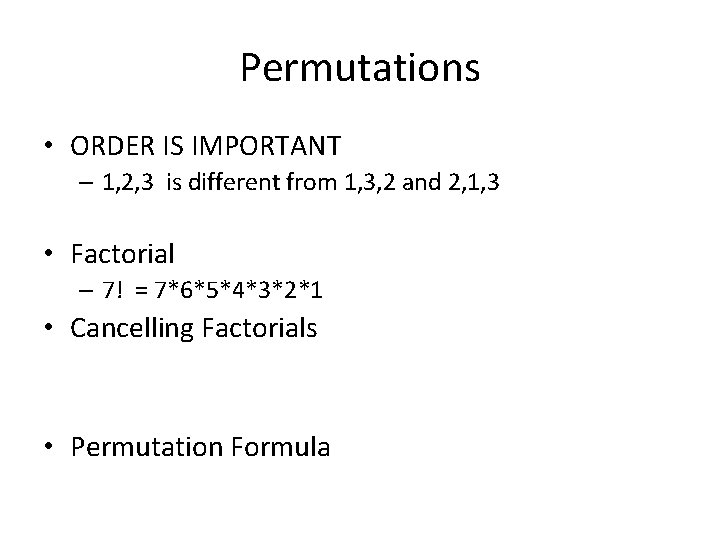 Permutations • ORDER IS IMPORTANT – 1, 2, 3 is different from 1, 3,