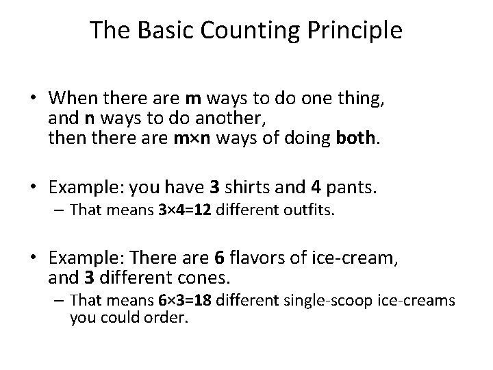 The Basic Counting Principle • When there are m ways to do one thing,