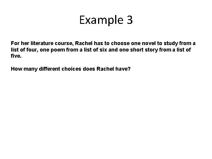 Example 3 For her literature course, Rachel has to choose one novel to study