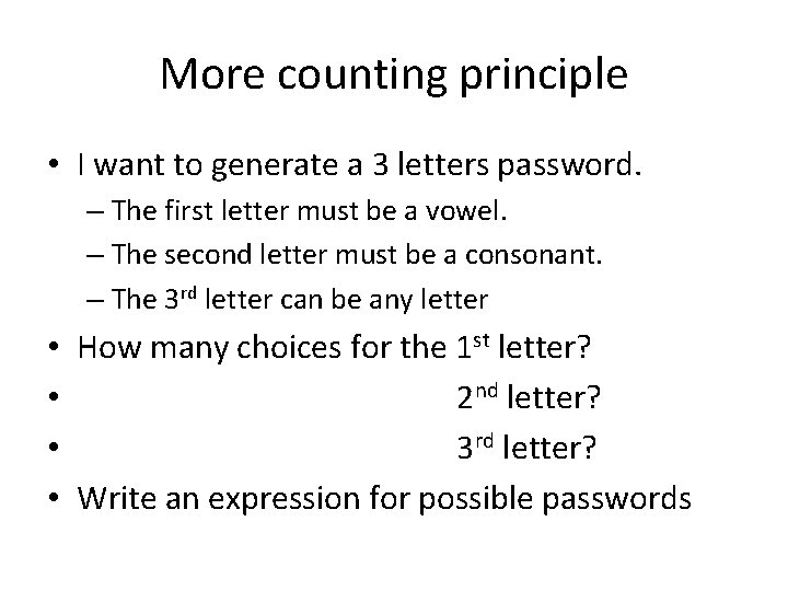 More counting principle • I want to generate a 3 letters password. – The