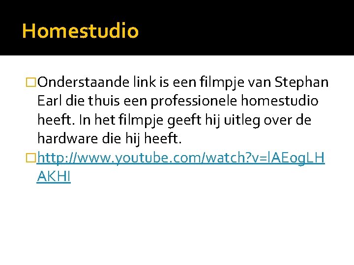 Homestudio �Onderstaande link is een filmpje van Stephan Earl die thuis een professionele homestudio