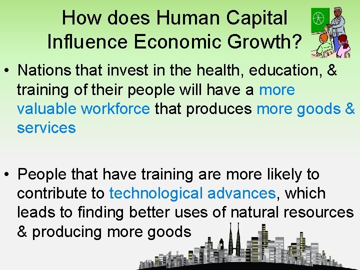 How does Human Capital Influence Economic Growth? • Nations that invest in the health,
