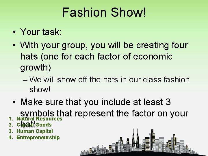Fashion Show! • Your task: • With your group, you will be creating four