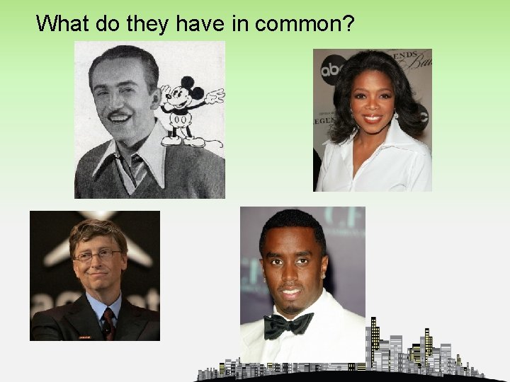 What do they have in common? 