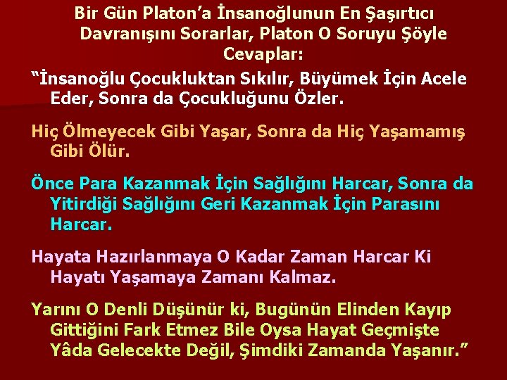 Bir Gün Platon’a İnsanoğlunun En Şaşırtıcı Davranışını Sorarlar, Platon O Soruyu Şöyle Cevaplar: “İnsanoğlu