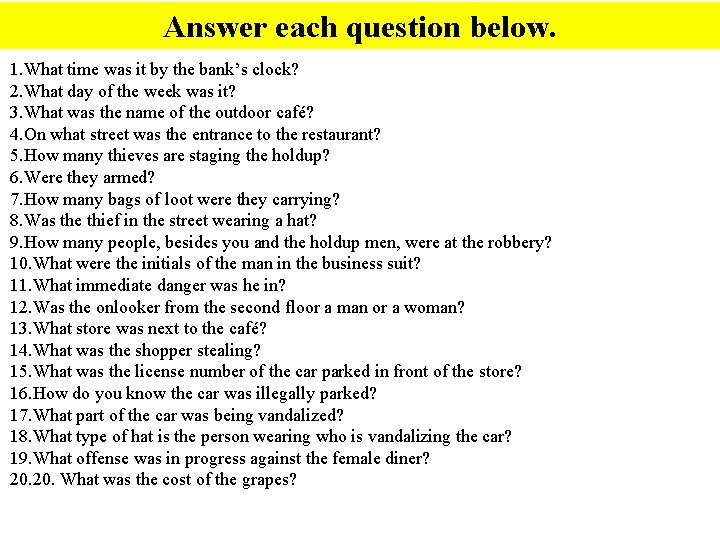 Answer each question below. 1. What time was it by the bank’s clock? 2.