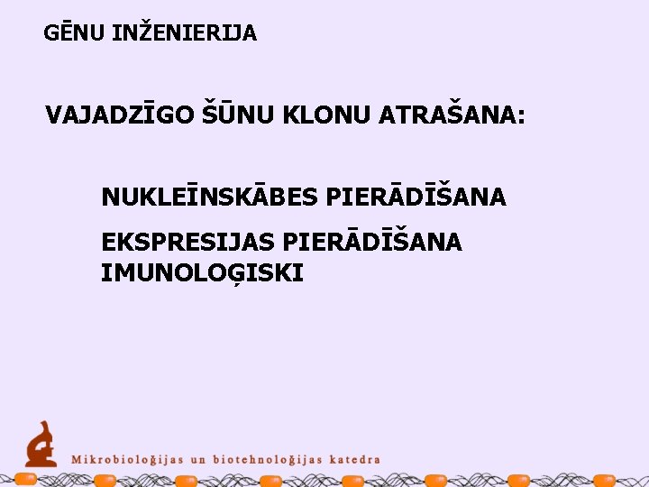 GĒNU INŽENIERIJA VAJADZĪGO ŠŪNU KLONU ATRAŠANA: NUKLEĪNSKĀBES PIERĀDĪŠANA EKSPRESIJAS PIERĀDĪŠANA IMUNOLOĢISKI 