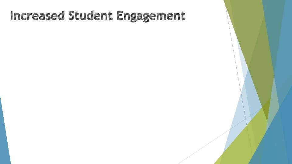 Increased Student Engagement 